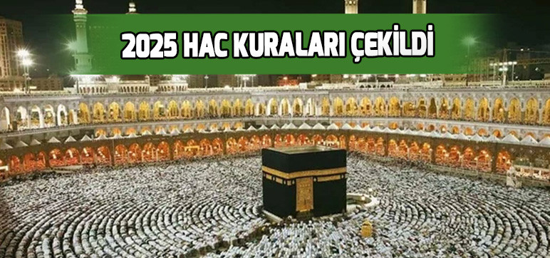 2025 Hac Kuraları Çekildi