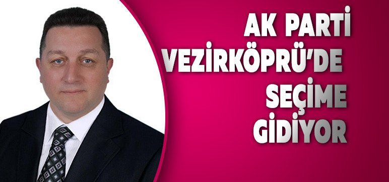 Ak  Parti  Vezirköprü’de  Seçime Gidiyor