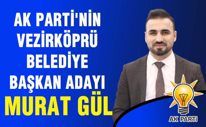 AK Partinin Vezirköprü Belediye Başkan Adayı Murat Gül