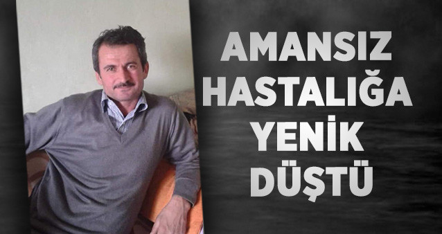 Amansız Hastalığa Yenik Düştü