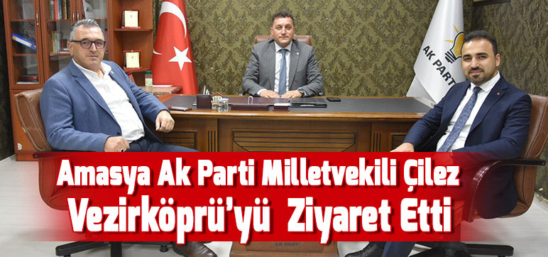 Amasya Ak Parti Milletvekili Çilez  Vezirköprü’yü  Ziyaret Etti