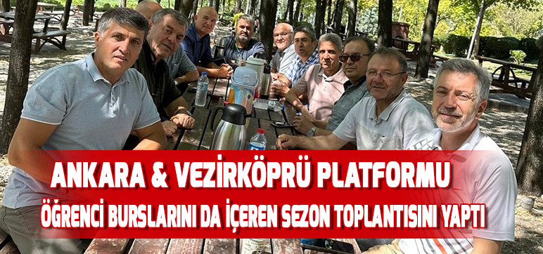 ANKARA & VEZİRKÖPRÜ PLATFORMU  ÖĞRENCİ BURSLARINI DA İÇEREN SEZON TOPLANTISINI YAPTI