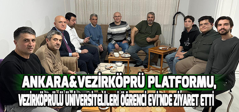 ANKARA&PLATFORMU, VEZİRKÖPRÜLÜ ÜNİVERSİTELİLERİ ÖĞRENCİ EVİ'NDE ZİYARET ETTİ