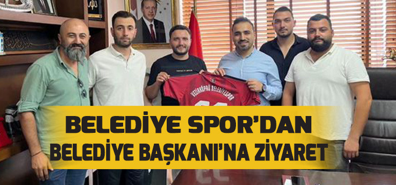 BELEDİYE SPOR’DAN Belediye Başkanı’na Ziyaret