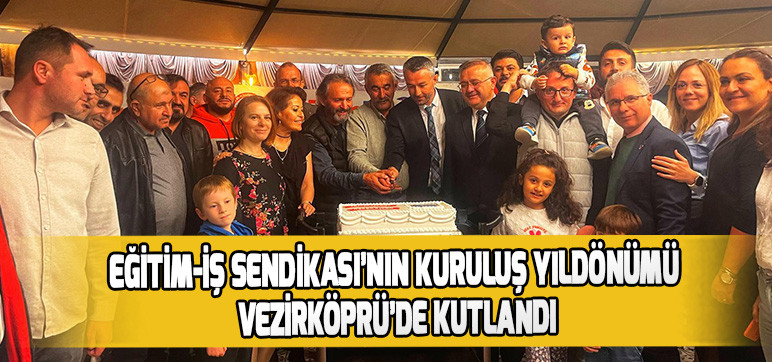 Eğitim-İş Sendikası’nın Kuruluş Yıldönümü Vezirköprü’de Kutlandı