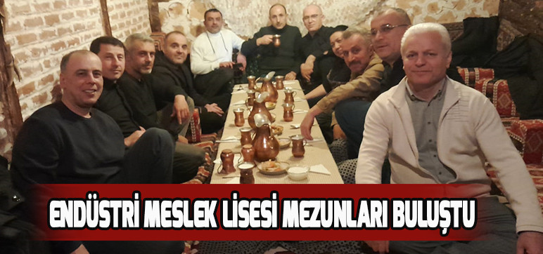 ENDÜSTRİ MESLEK LİSESİ MEZUNLARI BULUŞTU