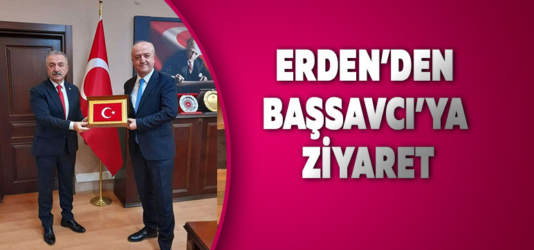 ERDEN’DEN BAŞSAVCI’YA ZİYARET