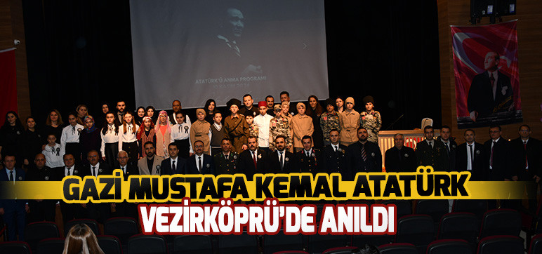 GAZİ MUSTAFA KEMAL ATATÜRK VEZİRKÖPRÜ’DE ANILDI