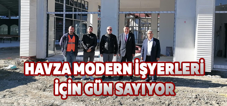 HAVZA MODERN İŞYERLERİ İÇİN GÜN SAYIYOR 