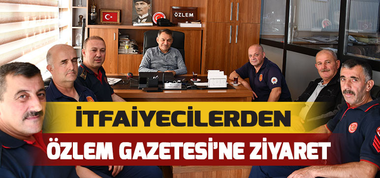 İtfaiyecilerden Özlem Gazetesi’ne Ziyaret