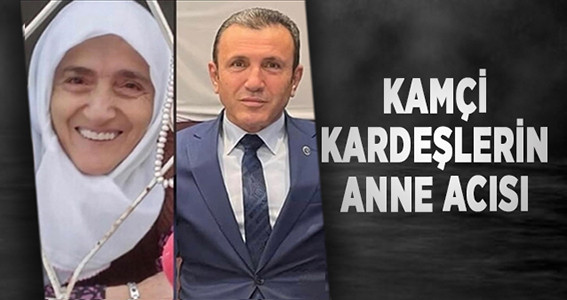 Kamçi Kardeşlerin Anne Acısı