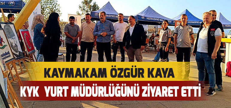 KAYMAKAM ÖZGÜR KAYA  KYK  YURT MÜDÜRLÜĞÜNÜ ZİYARET ETTİ