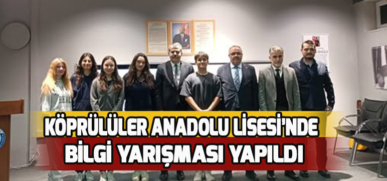 KÖPRÜLÜLER ANADOLU LİSESİ’NDE BİLGİ YARIŞMASI YAPILDI