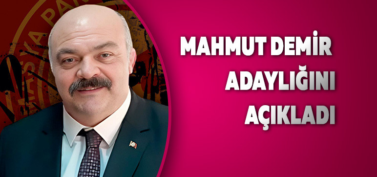 Mahmut Demir Adaylığını Açıkladı