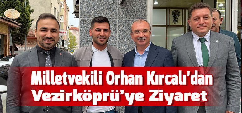 Milletvekili Orhan Kırcalı’dan Vezirköprü’ye Ziyaret