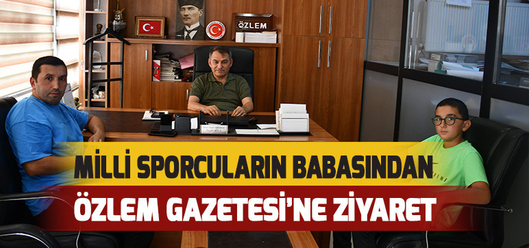  Milli Sporcuların Babasından  Özlem Gazetesi’ne ziyaret