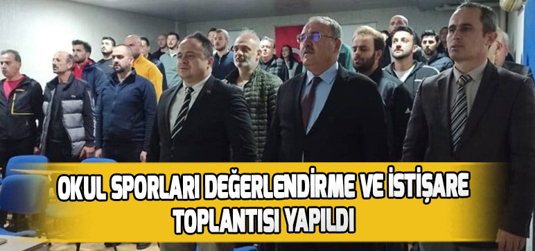 Okul Sporları Değerlendirme ve İstişare  Toplantısı Yapıldı