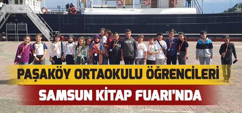 PAŞAKÖY ORTAOKULU ÖĞRENCİLERİ  SAMSUN KİTAP FUARI’NDA