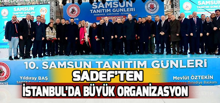 SADEF’ten İstanbul’da Büyük Organizasyon