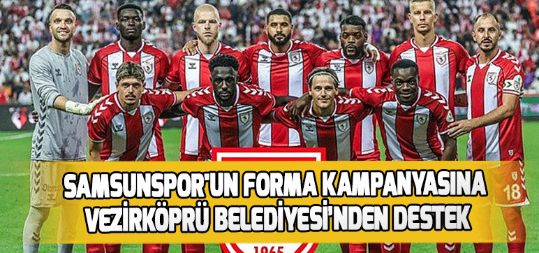 Samsunspor'un Forma Kampanyasına  Vezirköprü Belediyesi’nden Destek