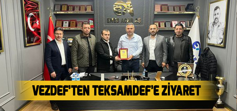 VEZDEF’TEN TEKSAMDEF’E ZİYARET