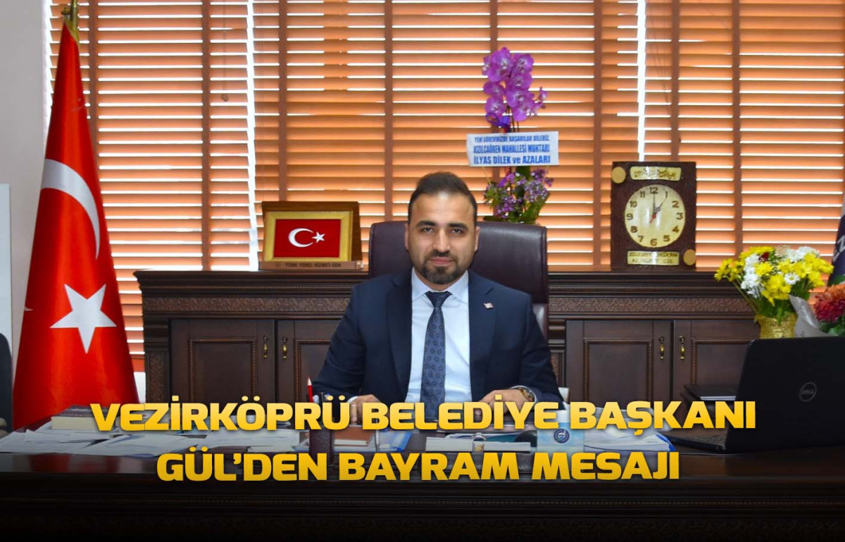 Vezirköprü Belediye Başkanı Gül’den Bayram Mesajı 