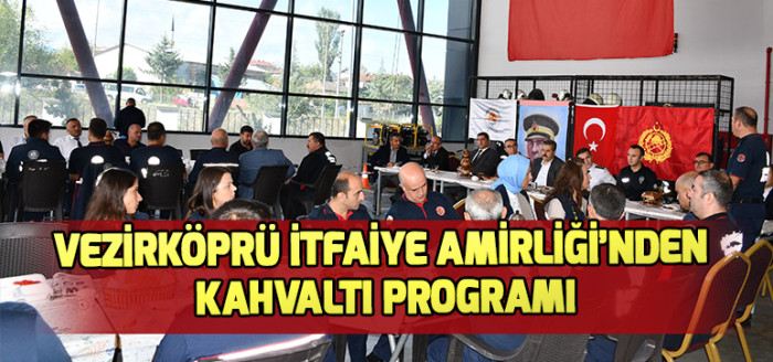 VEZİRKÖPRÜ İTFAİYE AMİRLİĞİ’NDEN  KAHVALTI PROGRAMI