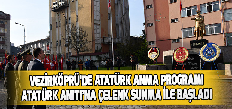 Vezirköprü’de Atatürk Anma Programı  Atatürk Anıtı’na Çelenk Sunma ile Başladı