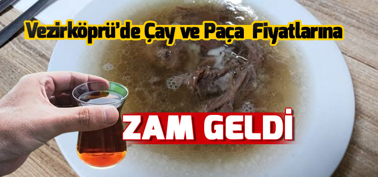 VEZİRKÖPRÜ’DE ÇAY VE PAÇA FİYATLARINA ZAM GELDİ