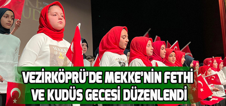 VEZİRKÖPRÜ’DE MEKKE’NİN FETHİ VE KUDÜS GECESİ DÜZENLENDİ