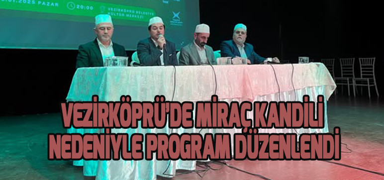 VEZİRKÖPRÜ’DE MİRAÇ KANDİLİ NEDENİYLE PROGRAM DÜZENLENDİ