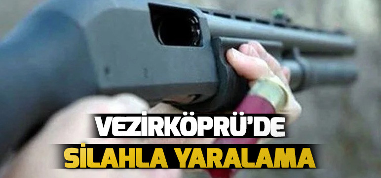 Vezirköprü’de Silahla yaralama