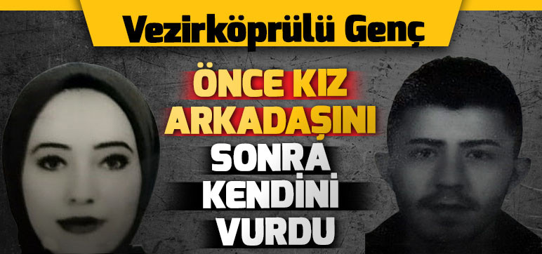 Vezirköprülü genç önce kız arkadaşını sonra kendini vurdu