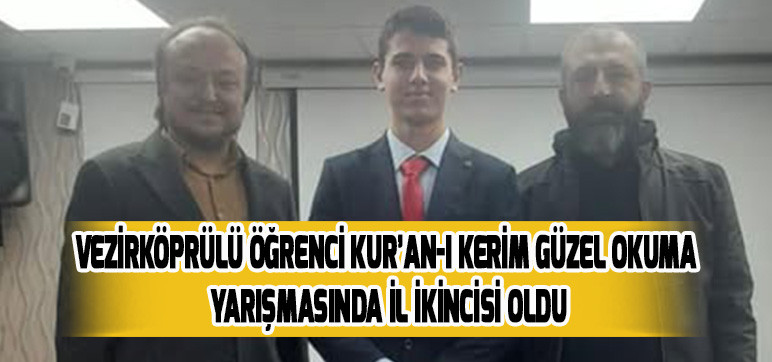 VEZİRKÖPRÜLÜ ÖĞRENCİ KUR’AN-I KERİM GÜZEL OKUMA YARIŞMASINDA İL İKİNCİSİ OLDU