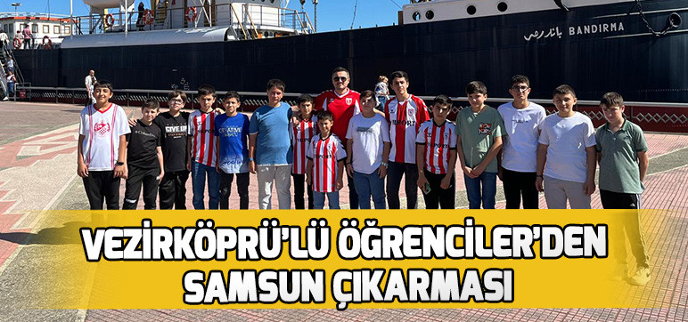 VEZİRKÖPRÜ’LÜ ÖĞRENCİLER’DEN  SAMSUN ÇIKARMASI