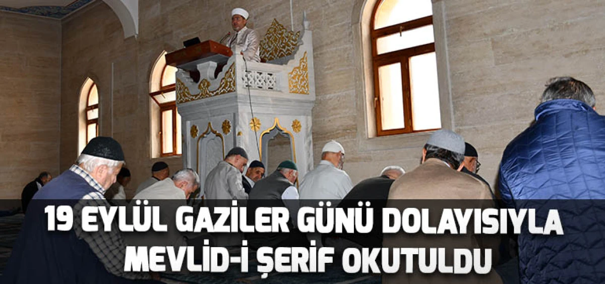 19 Eylül Gaziler Günü Dolayısıyla  Mevlid-i Şerif Okutuldu
