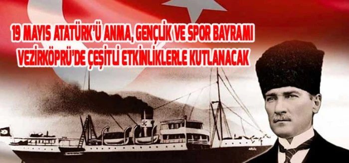19 Mayıs Atatürk’ü Anma, Gençlik ve Spor Bayramı Vezirköprü’de Çeşitli Etkinliklerle Kutlanacak