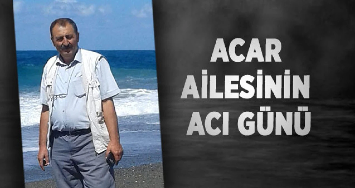 Acar Ailesinin Acı G&uuml;n&uuml;