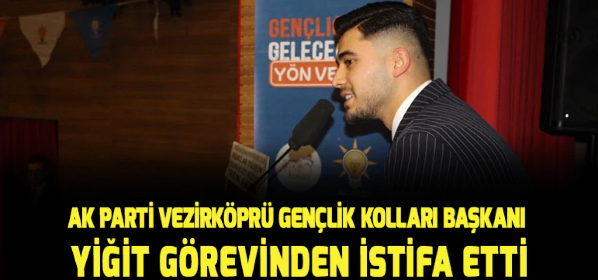 AK Parti Vezirk&ouml;pr&uuml; Gen&ccedil;lik Kolları Başkanı Yiğit G&ouml;revinden İstifa Etti