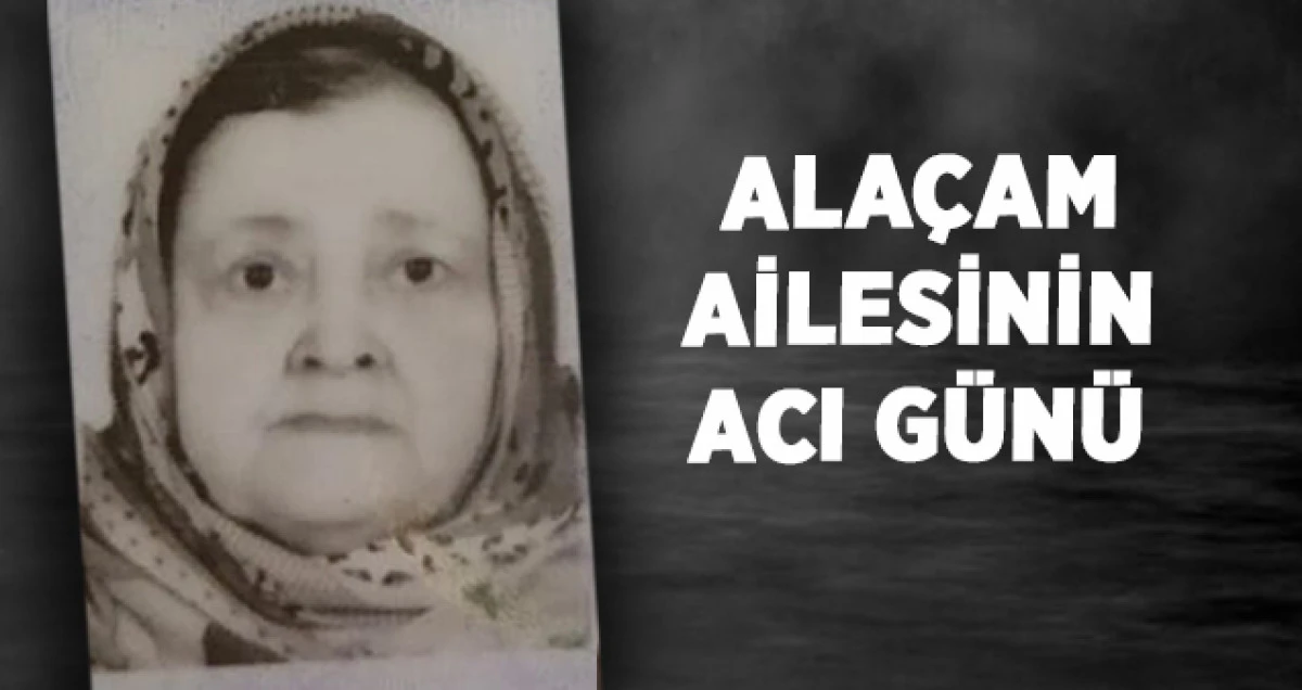 ALA&Ccedil;AM AİLESİNİN ACI G&Uuml;N&Uuml;