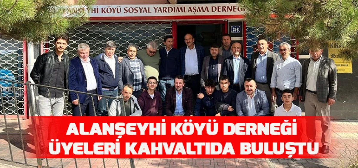 Alanşeyhi Köyü Derneği Üyeleri Kahvaltıda Buluştu