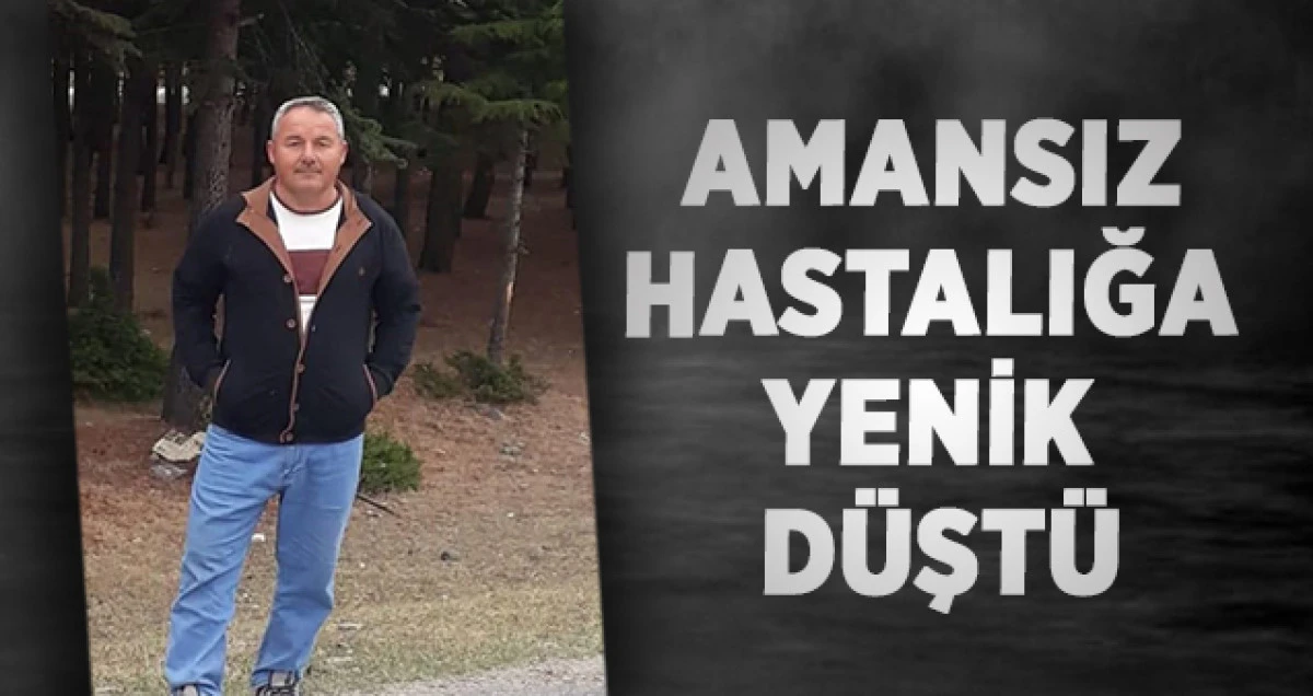 Amansız Hastalığa Yenik D&uuml;şt&uuml;