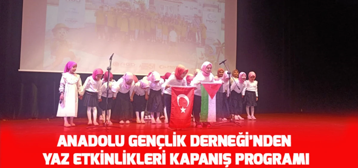 Anadolu Gen&ccedil;lik Derneği&rsquo;nden Yaz Etkinlikleri Kapanış Programı