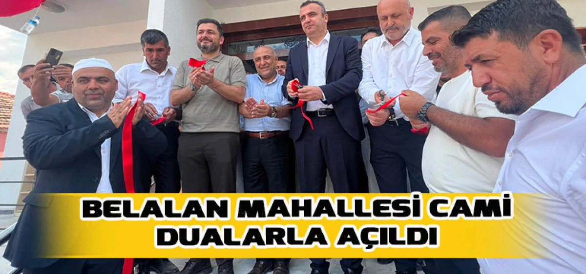Belalan Mahallesi Cami Dualarla A&ccedil;ıldı