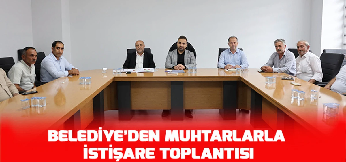 Belediye&rsquo;den Muhtarlarla İstişare Toplantısı
