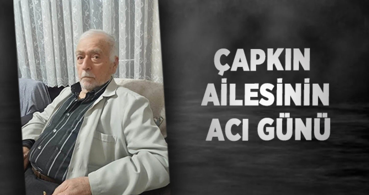 &Ccedil;apkın Ailesinin Acı G&uuml;n&uuml;