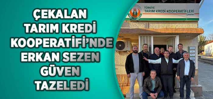 &Ccedil;ekalan Tarım Kredi Kooperatifi&rsquo;nde Erkan Sezen G&uuml;ven Tazeledi