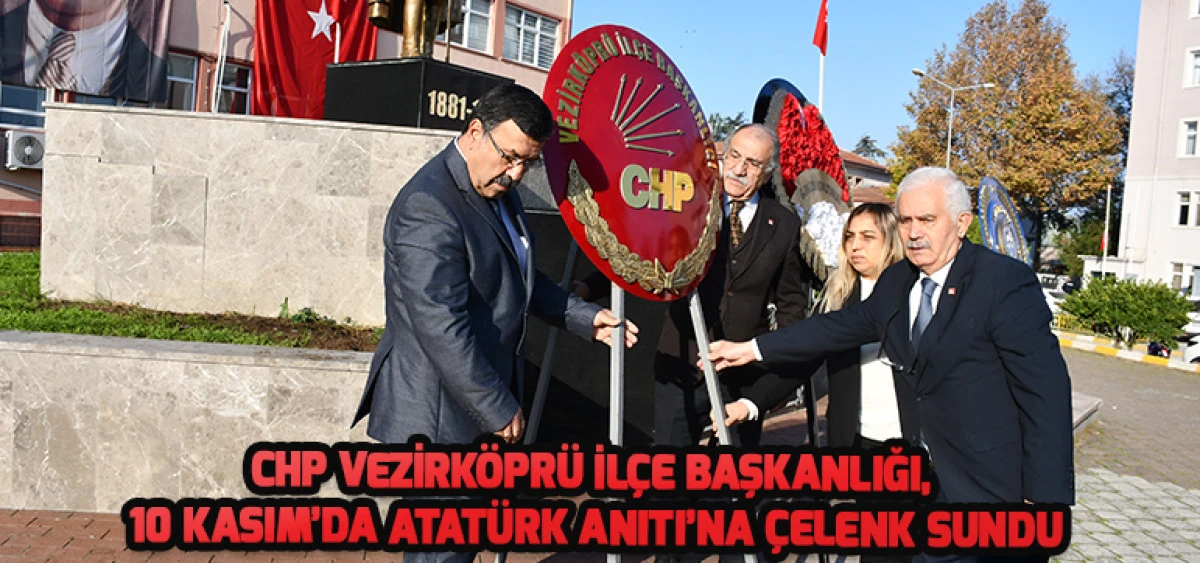 CHP Vezirköprü İlçe Başkanlığı, 10 Kasım’da Atatürk Anıtı’na Çelenk Sundu