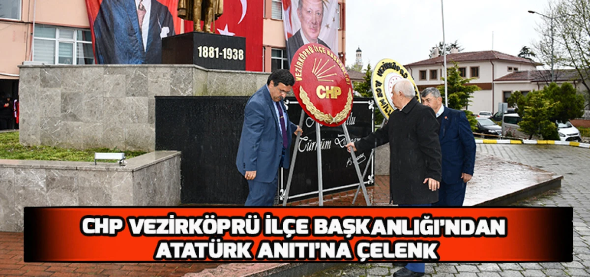 CHP Vezirk&ouml;pr&uuml; İl&ccedil;e Başkanlığı&rsquo;ndan Atat&uuml;rk Anıtı&rsquo;na &Ccedil;elenk