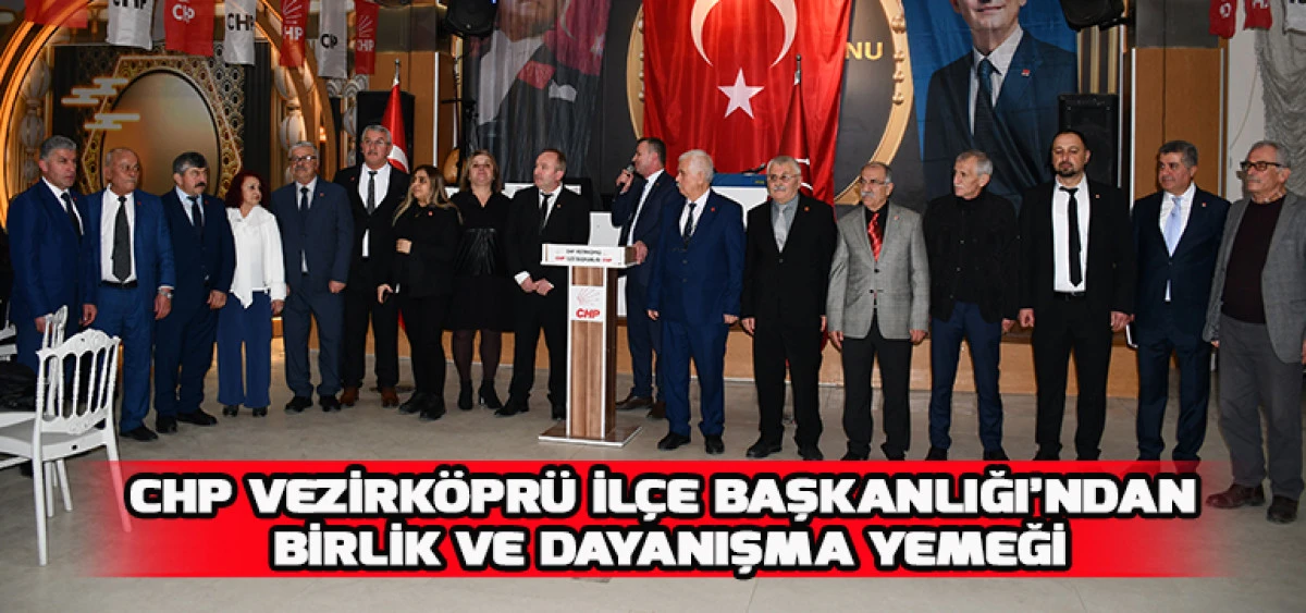CHP Vezirk&ouml;pr&uuml; İl&ccedil;e Başkanlığı&rsquo;ndan Birlik ve Dayanışma Yemeği